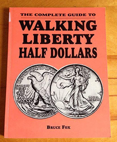 9781880731161: The Complete Guide to Walking Liberty Half Dollars