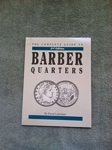 Beispielbild fr The Complete Guide to Barber Quarters - 2nd Edition zum Verkauf von Harbor Books LLC