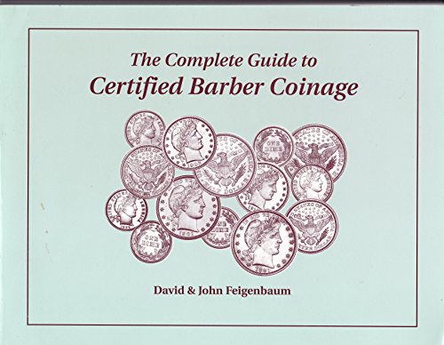 Stock image for The Complete Guide to CERTIFIED BARBER COINAGE for sale by Ergodebooks