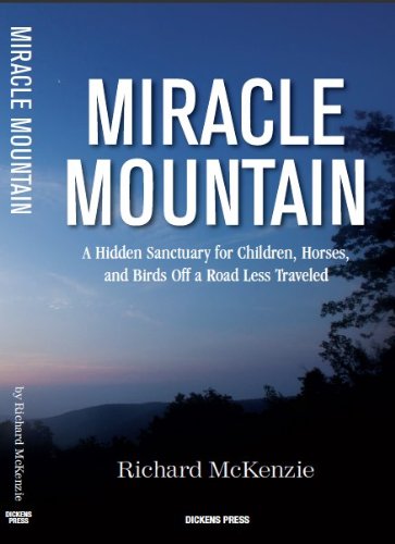 Miracle Mountain:A Hidden Sanctuary for Children, Horses, and Birds Off a Road Less Traveled (9781880741122) by Richard McKenzie