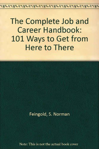 9781880774014: The Complete Job and Career Handbook: 101 Ways to Get from Here to There
