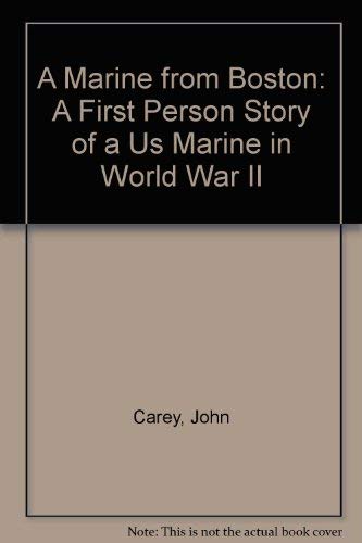 Stock image for A Marine from Boston: A First Person Story of a Us Marine in World War II for sale by SecondSale