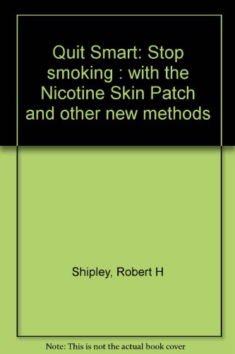 Imagen de archivo de Quit Smart : Stop Smoking with the Nicotine Skin Patch and Other New Methods a la venta por Better World Books: West