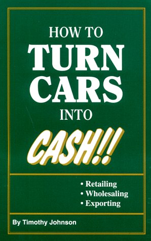 How to Turn Cars Into Cash (9781880782361) by Johnson, Timothy