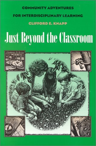 Stock image for Just Beyond the Classroom: Community Adventures for Interdisciplinary Learning for sale by Wonder Book