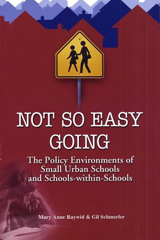 Stock image for Not So Easy Going: The Policy Environments of Small Urban Schools and Schools-Within-Schools for sale by Irish Booksellers