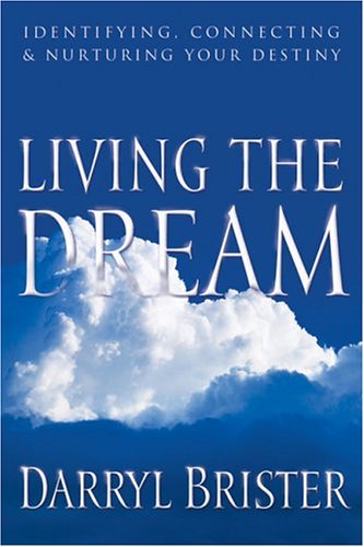 Stock image for Living the Dream: Identifying, Connecting & Nurturing Your Destiny for sale by ThriftBooks-Atlanta