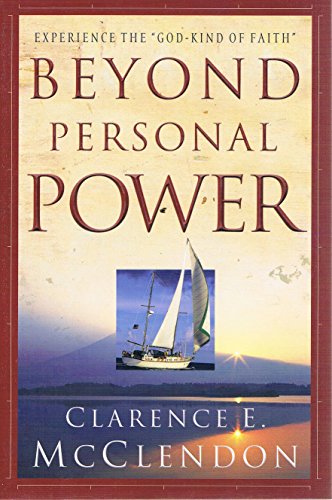 Imagen de archivo de Beyond Personal Power: Experiencing the "God Kind of Faith" a la venta por Front Cover Books
