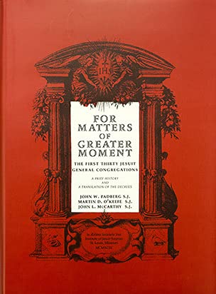 9781880810064: For Matters of Greater Moment: The First Thirty Jesuit General Congregations (Series I--Jesuit Primary Sources, in English Translations, No. 12)