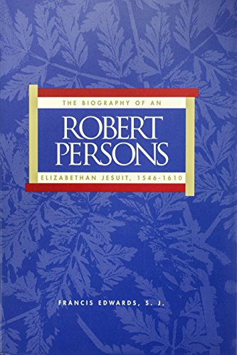 Beispielbild fr Robert Persons: The Biography of an Elizabethan Jesuit, 1546-1610 zum Verkauf von ThriftBooks-Dallas