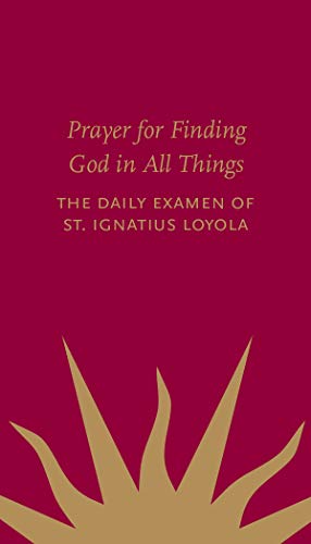 Stock image for Prayer for Finding God in All Things: The Daily Examen of St. Ignatius of Loyola for sale by Better World Books