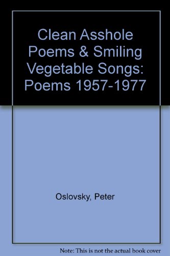 Stock image for Clean Asshole Poems & Smiling Vegetable Songs: Poems 1957-1977 for sale by beat book shop