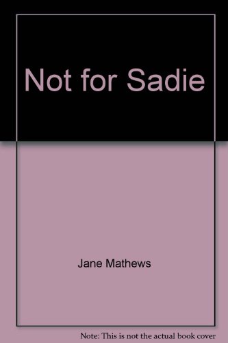 Stock image for Not for Sadie for sale by Better World Books