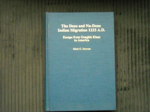 Stock image for The Dene and Na-Dene Indian Migrations 1233 A.D. : Escape from Genghis Khan to America for sale by HPB-Red