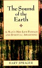 Stock image for THE SOUND OF THE EARTH: A Man's Mid-Life Passage and Spiritual Awakening for sale by Blue Mountain Books & Manuscripts, Ltd.