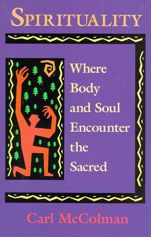 Imagen de archivo de Spirituality: Where Body and Soul Encounter the Sacred a la venta por Goodwill