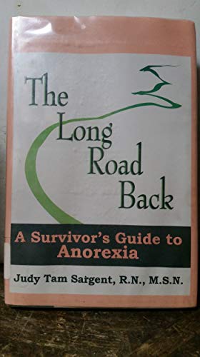 Stock image for The Long Road Back : A Survivor's Guide to Anorexia for sale by Better World Books