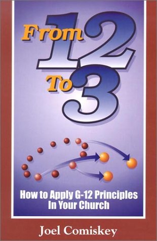 Beispielbild fr From 12 to 3: How to Apply G-12 Principles in Your Church zum Verkauf von ThriftBooks-Atlanta