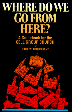 Stock image for Where Do We Go from Here: A Guidebook for the Cell Group Church for sale by Gulf Coast Books