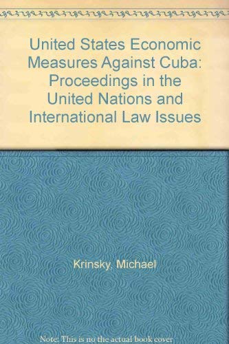 Stock image for United States Economic Measures Against Cuba : Proceedings in the United Nations and International Law Issues for sale by Better World Books: West