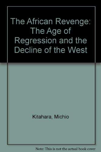 Beispielbild fr The African Revenge: The Age of Regression and the Decline of the West zum Verkauf von PsychoBabel & Skoob Books