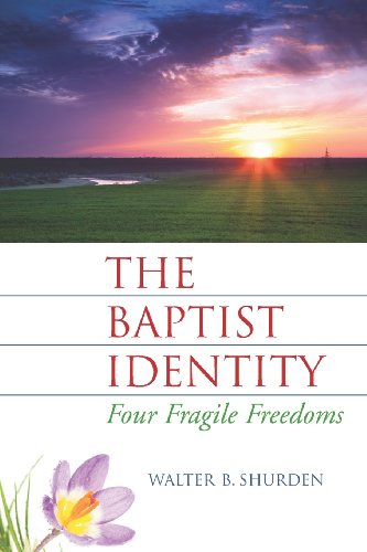 Imagen de archivo de The Baptist Identity: Four Fragile Freedoms a la venta por SecondSale