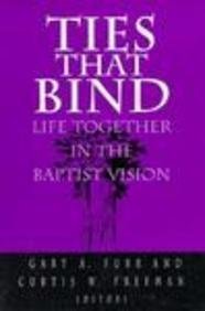 Stock image for Ties That Bind: Life Together in the Baptist Vision for sale by HPB-Movies