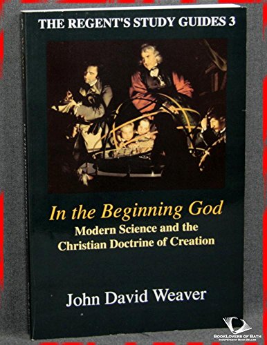 Stock image for In the Beginning God: Modern Science and the Christian Doctrine of Creation [The Regent's Study Guides 3] for sale by Windows Booksellers