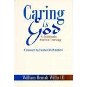 Stock image for Caring Is God: A Systematic Pastoral Theology for sale by RiLaoghaire