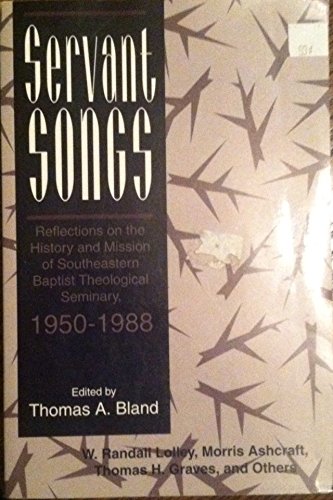 Imagen de archivo de Servant Songs: Reflections on the History and Mission of Southeastern Baptist Theological Seminary, 1950-1988 a la venta por SecondSale
