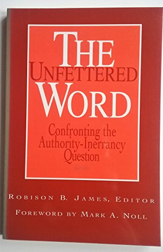 Stock image for The Unfettered Word: Confronting the Authority-Inerrancy Question for sale by Squirrel Away Books