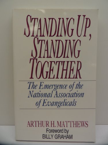 9781880844007: Standing Up, Standing Together: The Emergence of the National Association of Evangelicals