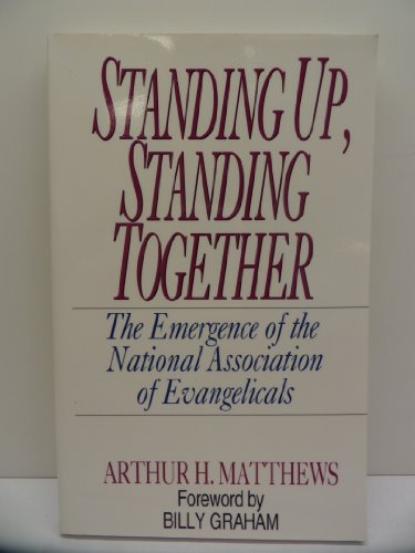 Stock image for Standing Up, Standing Together: The Emergence of the National Association of Evangelicals for sale by ABC Books