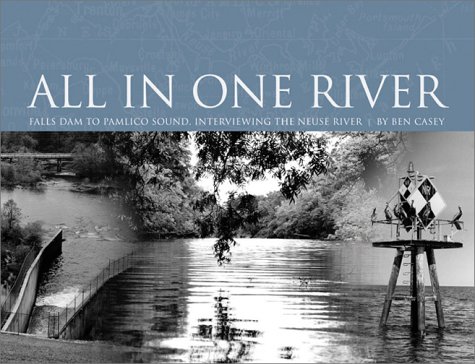 Beispielbild fr All in One River: Falls Dam to Pamlico Sound, Interviewing the Neuse River zum Verkauf von ThriftBooks-Atlanta