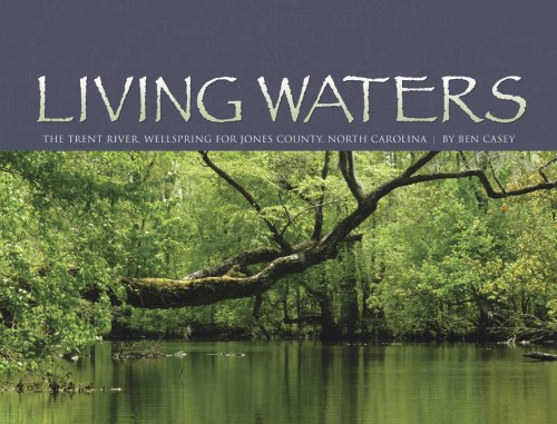 Living Waters: The Trent River, Wellspring for Jones County, North Carolina