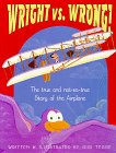 Stock image for Wright Vs. Wrong!: The True and Not-So-True Story of the Airplane for sale by Bearly Read Books