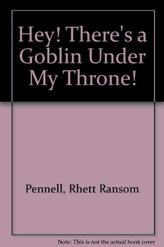 Beispielbild fr Hey! There's a Goblin under My Throne! : A King Edwin Tale of Months and Mythological Monsters zum Verkauf von Better World Books: West