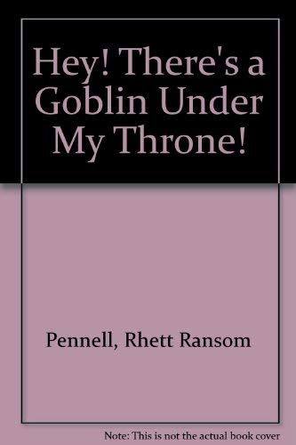 Imagen de archivo de Hey! There's a Goblin under My Throne! : A King Edwin Tale of Months and Mythological Monsters a la venta por Better World Books: West