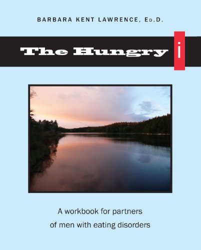 Stock image for The Hungry i: A workbook for partners of men with eating disorders. for sale by Irish Booksellers