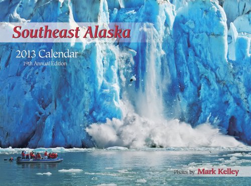 2013 Southeast Alaska Calendar (9781880865255) by Mark Kelley