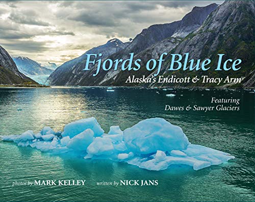 9781880865354: Fjords of Blue Ice, Alaska's Endicott & Tracy Arm