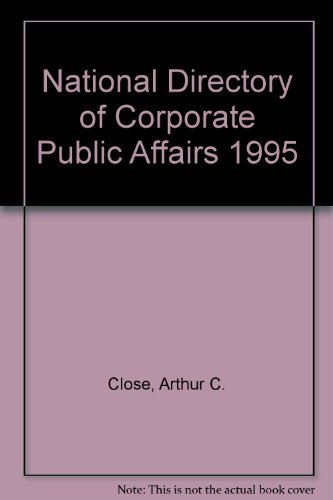 National Directory of Corporate Public Affairs 1995 (9781880873106) by Arthur C. Close; J. Valerie Steele