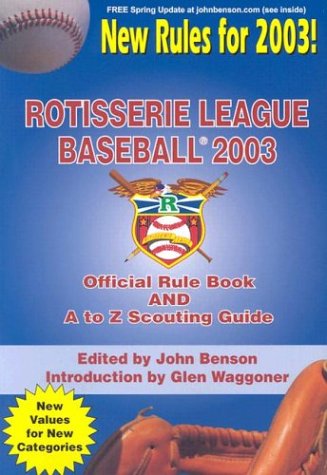 Rotisserie League Baseball: Official manual and A to Z Scouting Guide (2003) (9781880876572) by Glen Waggoner; John Benson