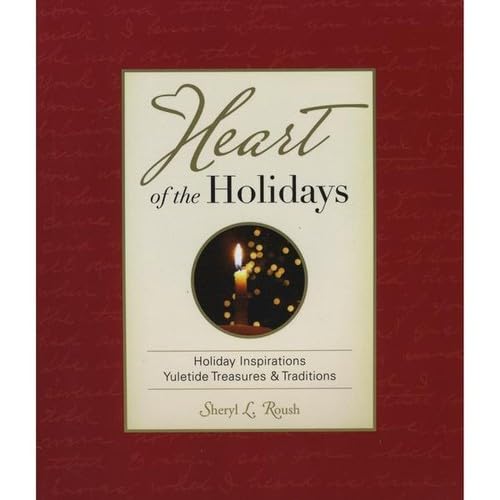 Beispielbild fr Heart of the Holidays: Holiday Inspirations Yuletide Treasures & Traditions zum Verkauf von SecondSale