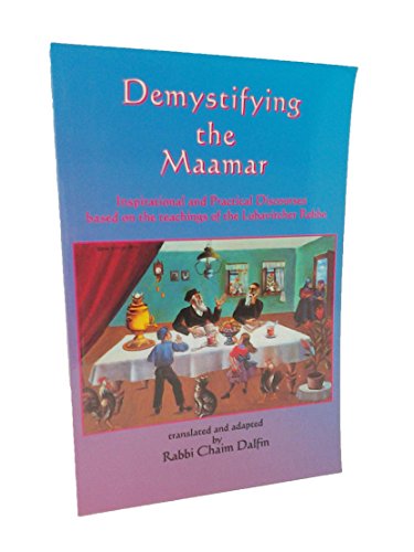Beispielbild fr Demystifying the Maamar: Inspirational and Practical Discourses Based on the Teachings of the Lubavitcher Rebbe zum Verkauf von Old Line Books