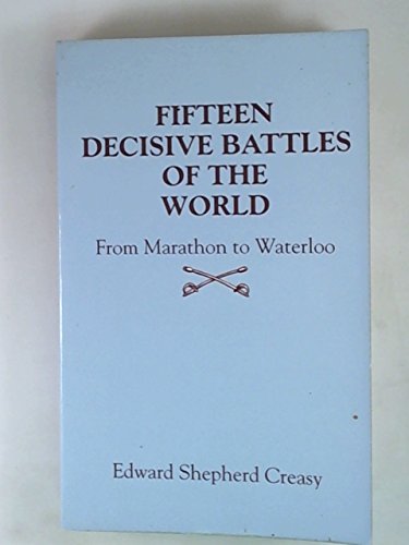 9781880881040: Fifteen Decisive Battles of the World: From Marathon to Waterloo