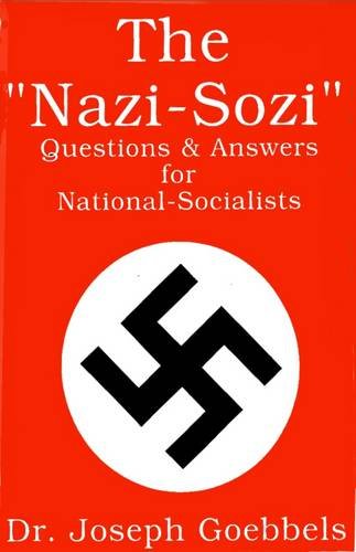 The Nazi-Sozi: Questions & Answers for National Socialists (9781880881071) by Joseph Goebbels