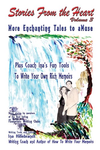 Stock image for Stories From The Heart, Vol. 3: More Enchanting Tales to aMuse, Plus Tools From Coach Ina to Write Your Own Memoirs for sale by Bookmonger.Ltd