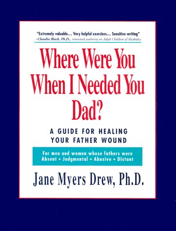 Beispielbild fr Where Were You When I Needed You, Dad?: A Guide for Healing Your Father Wound zum Verkauf von SecondSale