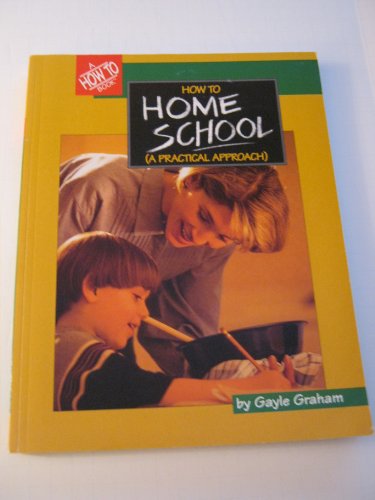 Stock image for How to Homeschool (a Practical Approach) for sale by ThriftBooks-Atlanta